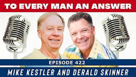 Episode 422 - Derald Skinner and Mike Kestler on To Every Man An Answer