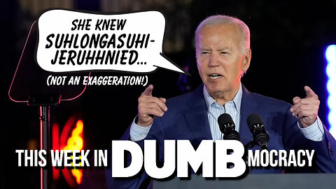 This Week in DUMBmocracy: Are Dems Going To SHUT DOWN The Biden Gaffe Machine's™ Re-Election Bid?