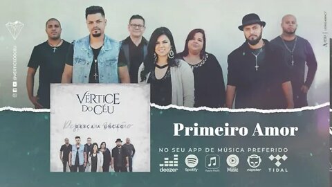 Vértice do Céu (CD Desça a Unção) 04. Primeiro Amor ヅ