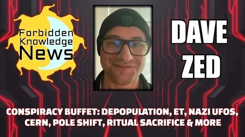 Conspiracy Buffet: Depop, ET, Nazi UFOs, CERN, Pole Shift, Blood Sacrifice & More w/ Dave Zed(clip)