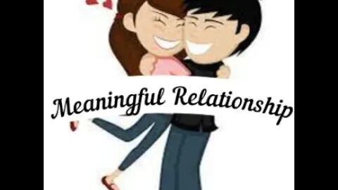 Meaningful Relationship