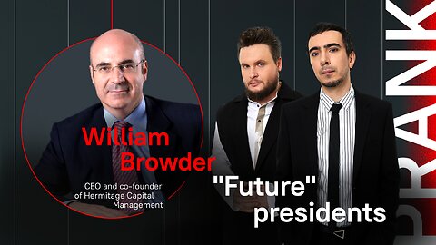 "Future" presidents / Prank with William Browder