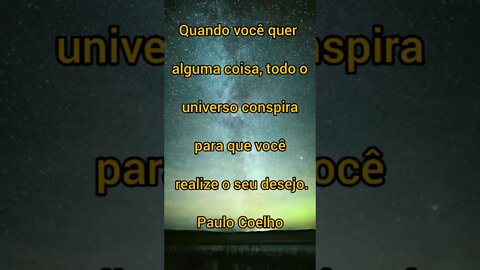 Quando você quer alguma coisa, todo o universo conspira para que você realize o seu desejo.#shorts