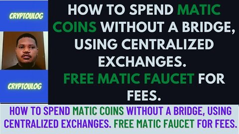 How To Spend Matic Coins Without A Bridge, Using Centralized Exchanges. Free Matic Faucet For Fees.