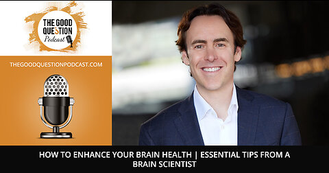 How To Enhance Your Brain Health | Essential Tips From A Brain Scientist