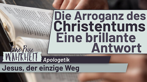 Die Arroganz des Christentums & wie Christen darauf antworten können | Apologetik