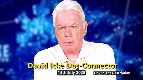 David Icke Dot-Connector - 14th July 2023