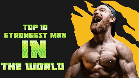 Top 10 Strongest Man in The World