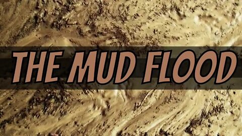 Our Buried Past (The Mud Flood)