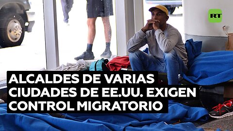 Alcaldes de importantes ciudades de EE.UU. exigen a Biden un mejor control de los migrantes