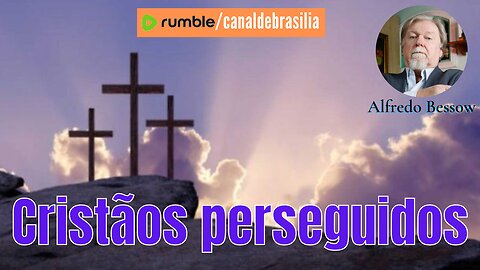 Cristãos perseguidos!