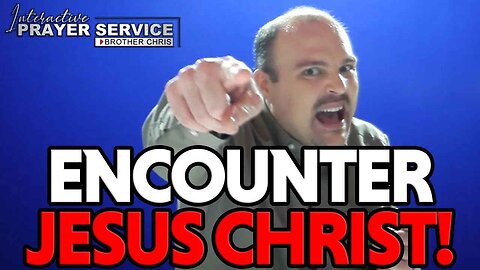 ENCOUNTER JESUS CHRIST In This POWERFUL PRAYER!