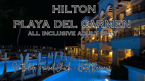 Hilton All Inclusive Resort in Playa Del Carmen, Mexico - Hotel Review