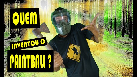 Quem inventou o PAINTBALL?