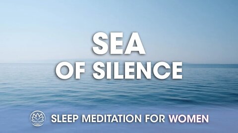 The Sea of Silence // Sleep Meditation for Women