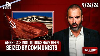 America's Institutions Have Been SEIZED By Communists