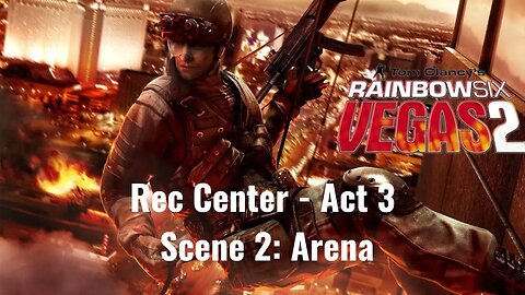 Tom Clancy's Rainbow Six - Vegas 2 - Rec Center - Act 3 - Scene 2: Arena