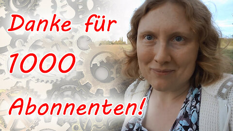 1000 Abonnenten! - Ungeschminkter Blick hinter die Kulissen