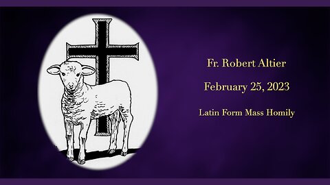 Latin Mass Homily by Fr. Robert Altier for 2-25-2023