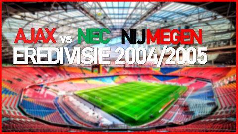 Ajax vs NEC Nijmegen (Netherlands Eredivisie 2004/2005)