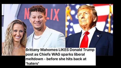 Brittany Mahomes vs Woke Mob: The Trump Post Showdown