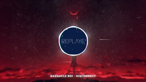 barnacle boi - disconnect | Replaye