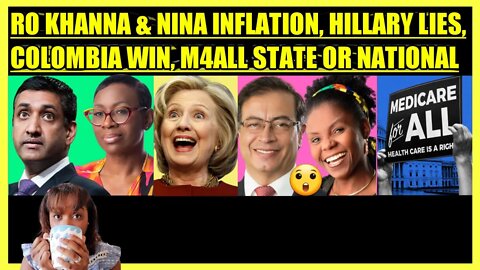 RO KHANNA & NINA TURNER INFLATION, HILLARY CLINTON LIES, COLOMBIA WINS BIG, M4ALL STATE OR NATIONAL