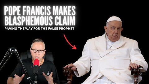 Pope Francis makes blasphemous claim