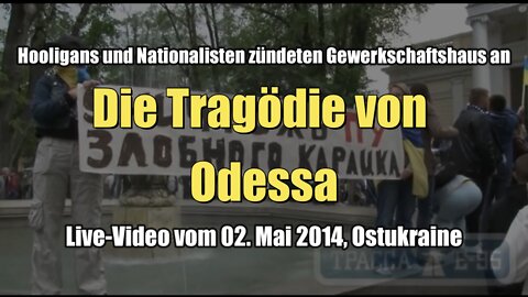 Die Tragödie von Odessa (Ukraine): Livevideo vom 2. Mai 2014