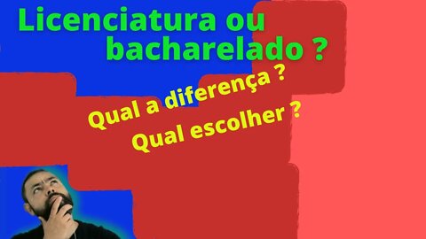 Licenciatura ou Bacharelado ? Qual a diferença e qual escolher ?