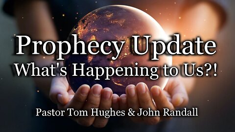 Prophecy Update: What's Happening to Us?!