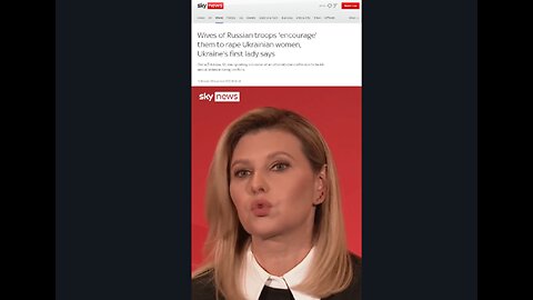 Sky News: Wives of Russian troops 'encourage' them to rape Ukrainian women (Zelensky´s wife)