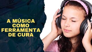 A Música Como Ferramenta de Cura