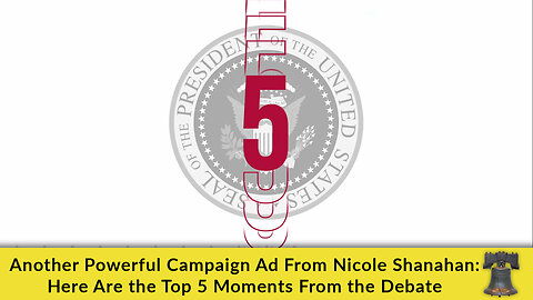 Another Powerful Campaign Ad From Nicole Shanahan: Here Are the Top 5 Moments From the Debate