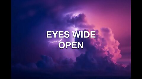 "EYES WIDE OPEN!" 4-3-2022 at 11am