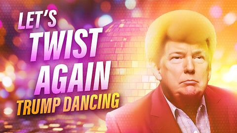 Lets Twist Again | Trump Dancing