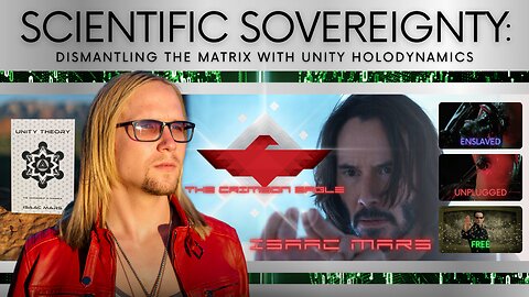 Scientific Sovereignty: Using Unity Holodynamics to Dismantle the Matrix with Isaac Mars