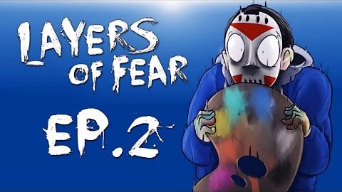 Layers of Fear - Episode 2! (Painting on the walls!) Creepy Dolls!