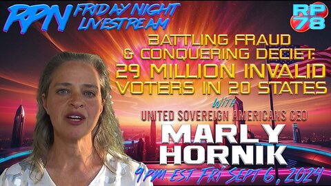 Removing 29 Mil Invalid Votes w/ Marly Hornik of United Sovereign Americans on Fri Night Livestream