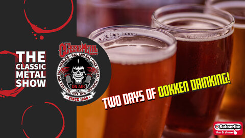 Two Days Of Dokken Drinking!