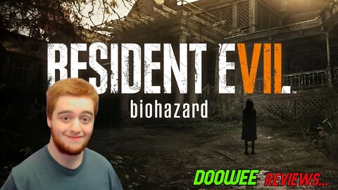 DOOWEE REVIEWS.... RESIDENT EVIL 7