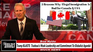 WUCN-Epi#233- Trump BLASTS Trudeau's Weak Leadership and Commitment To Globalist Agenda!