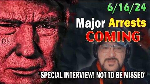 Major Decode Situation Update 6/16/24: "Major Arrests Coming: SPECIAL INTERVIEW! NOT TO BE MISSED"