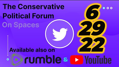 🎙The Conservative Political Forum 🎙 -- 6/29/22