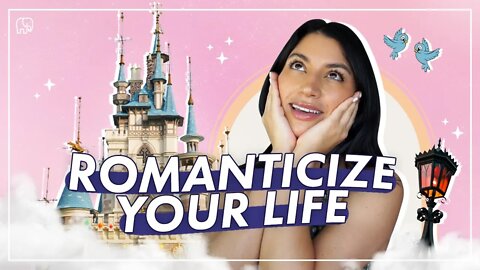 It's Time to Romanticize Your Life - here's how 🥰💐🍓🍇🍯☕️🍵