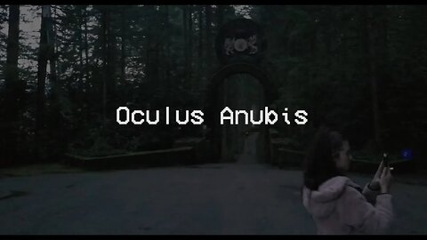 Living Anomalies: The Story Of Oculus Anubis