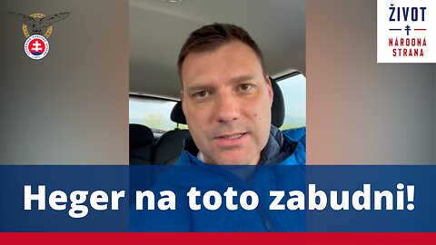 Heger na toto zabudni!