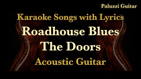 The Doors Roadhouse Blues Acoustic Guitar [Karaoke Songs with Lyrics]