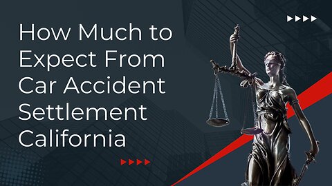 How Much To Expect From Car Accident Settlement California