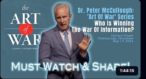 Dr. Peter McCullough: 'Art Of War' Series: Who Is Winning The War Of Information? (Full Talk)